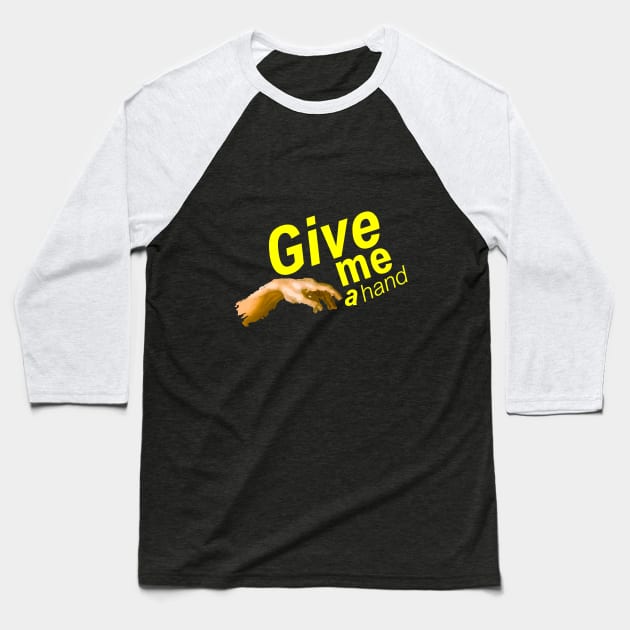 Black and Yellow - Give Me a Hand Baseball T-Shirt by nopenopeall